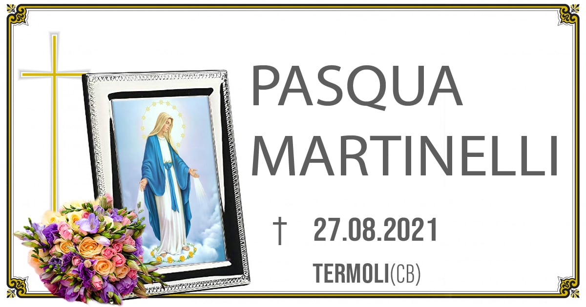 PASQUA "PASQUINA" MARTINELLI 27-08-2021 